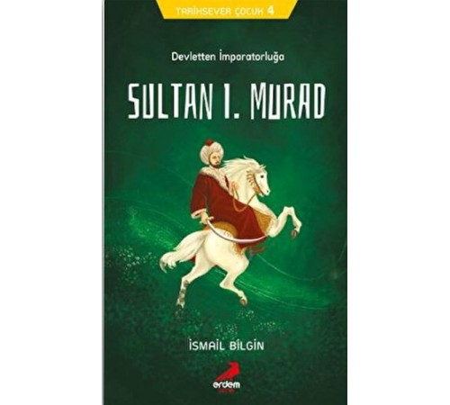 Tarihsever Çocuk 4 - Sultan I. Murad Tarihsever Çocuk 4 - Sultan I. Murad