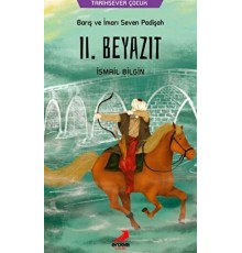 Barış ve İmarı Seven Padişah 2. Beyazıt
