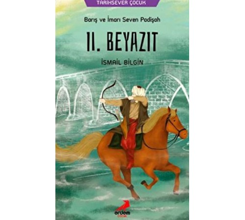 Barış ve İmarı Seven Padişah 2. Beyazıt