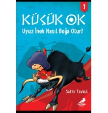 Küçük Ok 1 - Uyuz İnek Nasıl Boğa Olur?