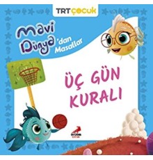 Mavi Dünya’dan Masallar Üç Gün Kuralı