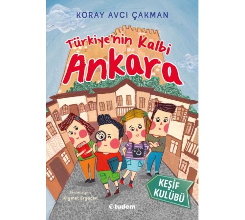Türkiye'nin Kalbi Ankara - Keşif Kulübü Türkiye'nin Kalbi Ankara - Keşif Kulübü