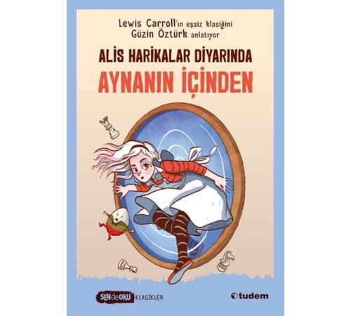 Sen De Oku Klasikler- Alis Harikalar Diyarında Aynanın İçi Sen De Oku Klasikler- Alis Harikalar Diyarında Aynanın İçi