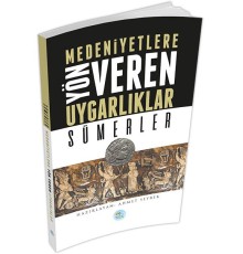 Sümerler : Medeniyete Yön Veren Uygarlıklar