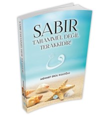 Sabır Tahammül Değil Terakkidir!