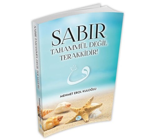 Sabır Tahammül Değil Terakkidir!