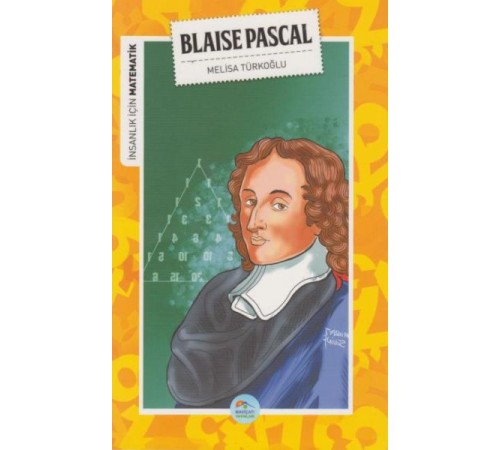 İnsanlık İçin Matematik Blaise Pascal İnsanlık İçin Matematik Blaise Pascal