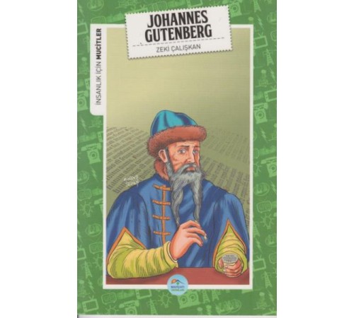 İnsanlık İçin Mucitler Johannes Gutenberg
