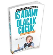 Mucitler ve Girişimciler - İş Adamı Olacak Çocuk