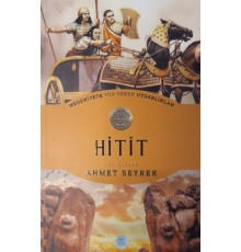Hitit : Medeniyete Yön Veren Uygarlıklar