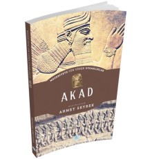 Akad - Medeniyete Yön Veren Uygarlıklar