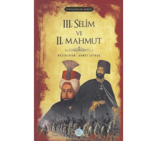 III. Selim ve II. Mahmut - Padişahlar Serisi
