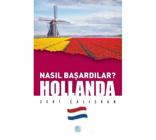 Hollanda - Nasıl Başardılar? Hollanda - Nasıl Başardılar?