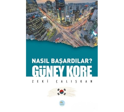 Güney Kore - Nasıl Başardılar?