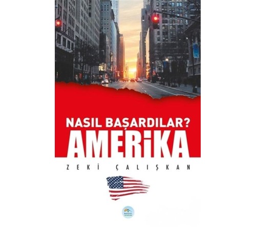 Amerika - Nasıl Başardılar? Amerika - Nasıl Başardılar?