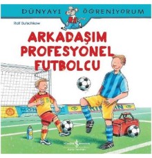 Dünyayı Öğreniyorum - Arkadaşım Profesyonel Futbolcu