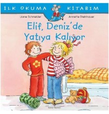 İlk Okuma Kitabım - Elif Deniz’de Yatıya Kalıyor