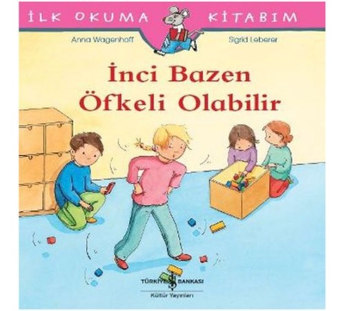 İlk Okuma Kitabım - İnci Bazen Öfkeli Olabilir