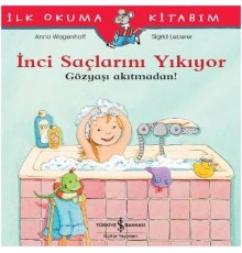 İlk Okuma Kitabım - İnci Saçlarını Yıkıyor - Gözyaşı Akıtmadan!