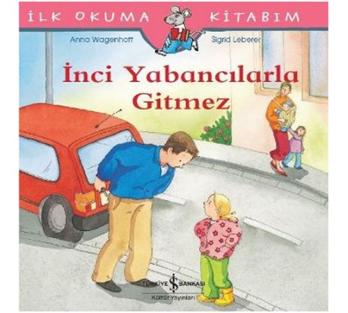 İlk Okuma Kitabım - İnci Yabancılarla Gitmez