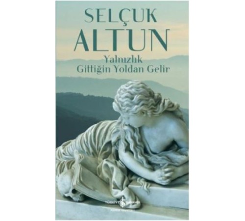Yalnızlık Gittiğin Yoldan Gelir