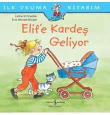 İlk Okuma Kitabım - Elif'e Kardeş Geliyor