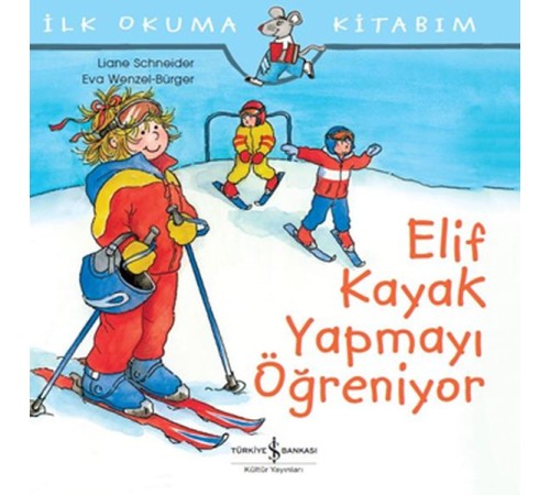İlk Okuma Kitabım - Elif Kayak Yapmayı Öğreniyor