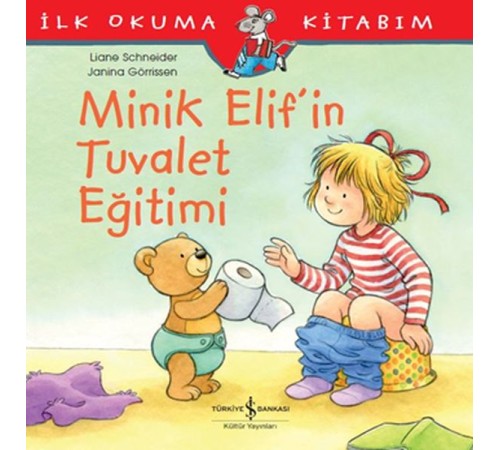 İlk Okuma Kitabım - Minik Elif'in Tuvalet Eğitimi
