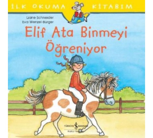 İlk Okuma Kitabım - Elif Ata Binmeyi Öğreniyor