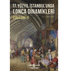 17. Yüzyıl İstanbul’unda Lonca Dinamikleri