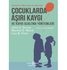 Çocuklarda Aşırı Kaygı ve Kaygı Azaltma Yöntemleri - Ebeveynler ve Öğretmenler için Rehber Kitap