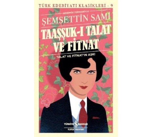 Taaşşuk-ı Talat ve Fitnat (Günümüz Türkçesi) - Türk Edebiyatı Klasikleri
