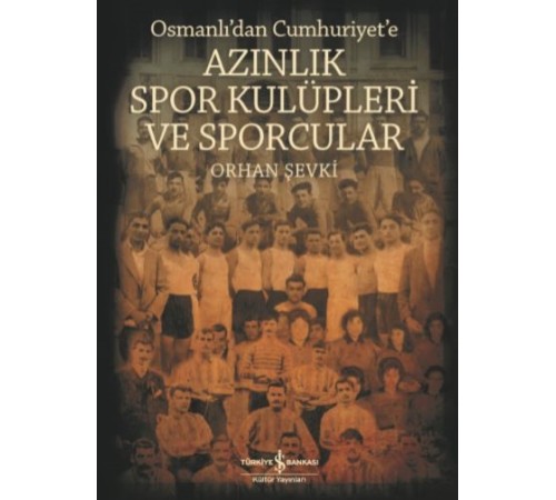 Azınlık Spor Kulüpleri ve Sporcular Osmanlı’dan Cumhuriyet’e