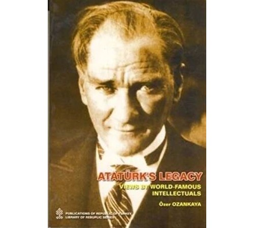 Ataturks Legacy Views By World Famous Intellectual