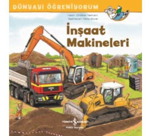İnşaat Makineleri - Dünyayı Öğreniyorum İnşaat Makineleri - Dünyayı Öğreniyorum
