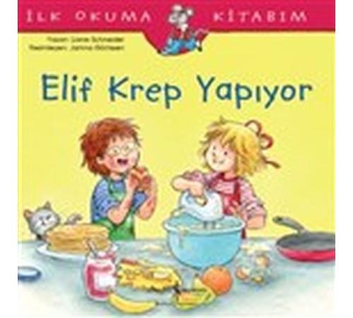Elif Krep Yapıyor - İlk Okuma Kitabım Elif Krep Yapıyor - İlk Okuma Kitabım