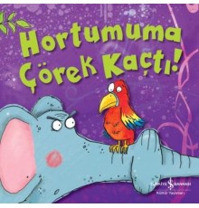 Hortumuma Çörek Kaçtı!