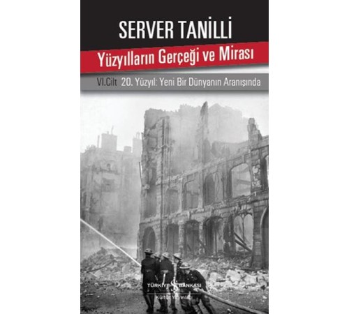 Yüzyılların Gerçeği ve Mirası 6. Cilt - 20. Yüzyıl Yeni Bir Dünyanın Aranışında