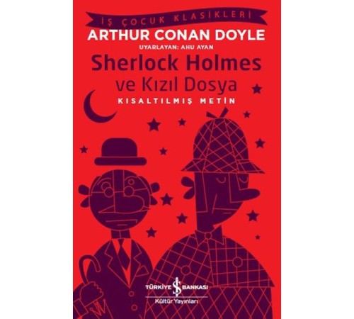 Sherlock Holmes ve Kızıl Dosya - İş Çocuk Klasikleri - Kısaltılmış Metin Sherlock Holmes ve Kızıl Dosya - İş Çocuk Klasikleri - Kısaltılmış Metin