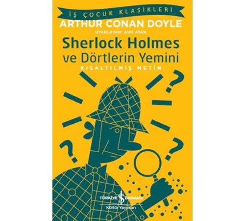 Sherlock Holmes ve Dörtlerin Yemini - İş Çocuk Klasikleri-Kısaltılmış Metin Sherlock Holmes ve Dörtlerin Yemini - İş Çocuk Klasikleri-Kısaltılmış Metin