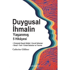 Duygusal İhmalin Yaşanmış 5 Hikâyesi