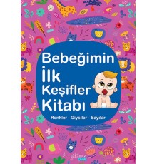 Bebeğimin İlk Keşifler Kitabı - Renkler – Giysiler - Sayılar
