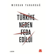 Türkiye Neden Feda Edildi