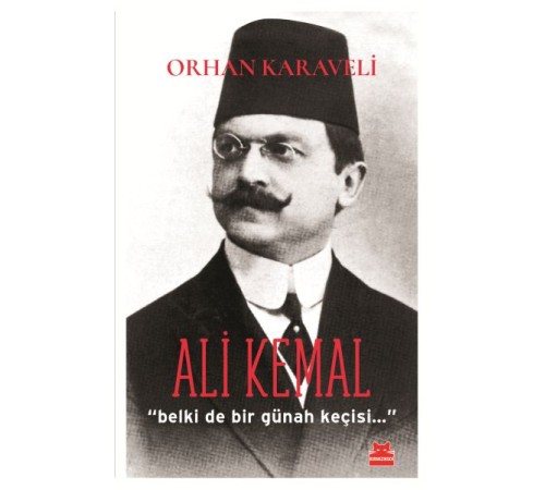 Ali Kemal 'Belki De Bir Günah Keçisi...'