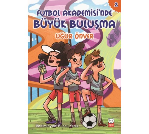 Futbol Akademesi’nde Büyük Buluşma - Futbol Akademisi 2. Kitap