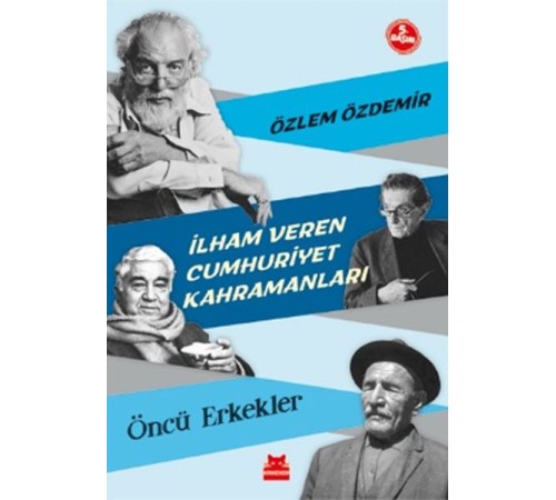 İlham Veren Cumhuriyet Kahramanları - Öncü Erkekler