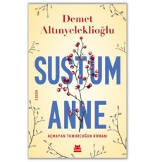 Sustum Anne - Açmayan Tomurcuğun Romanı