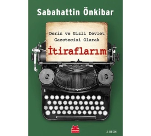 İtiraflarım - Derin ve Gizli Devlet Gazetecisi Olarak