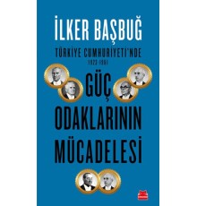 Türkiye Cumhuriyeti'nde 1923-1961 Güç Odaklarının Mücadelesi