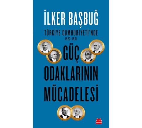 Türkiye Cumhuriyeti'nde 1923-1961 Güç Odaklarının Mücadelesi
